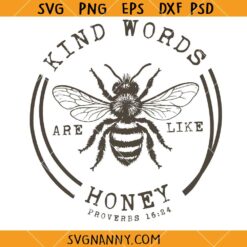 Kind words are like honey SVG, Bee Kind SVG,Honey bee svg, Honey svg, Bee quotes svg