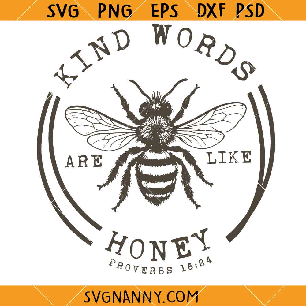 Kind words are like honey SVG, Bee Kind SVG,Honey bee svg, Honey svg, Bee quotes svg
