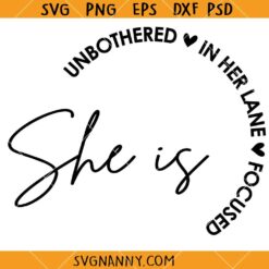 She Is Unbothered In Her Lane Focused SVG, Women Empowerement SVG, Self Love SVG
