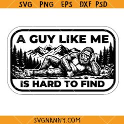 A Guy Like Me Is Hard to Find Hat Patch Design SVG, Fathers Day SVG, Sasquatch SVG, Yeti SVG