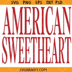 American Sweetheart SVG, Merica SVG, Independence Day SVG, Patriotic svg, July 4th SVG