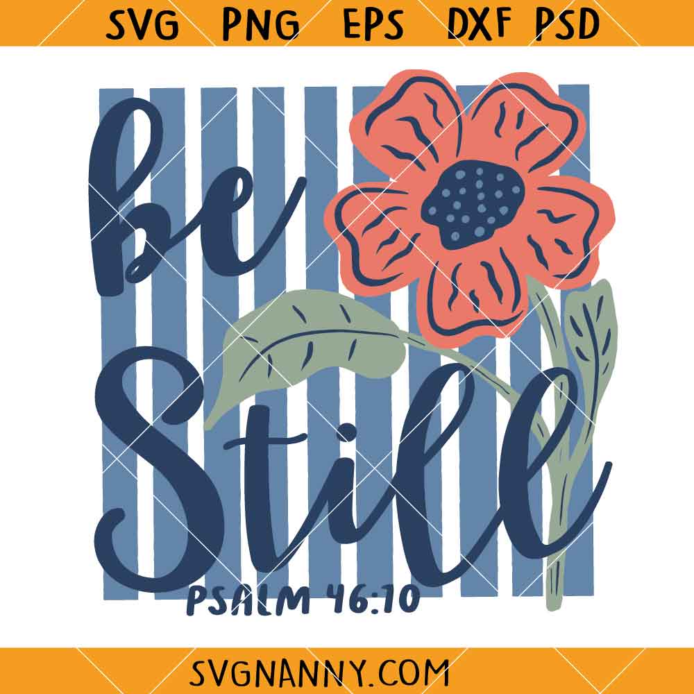 Be Still Psalm 46 10 SVG, Christian Shirt Svg, Bible Verse svg, Scripture svg, Religious Svg