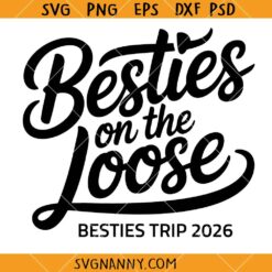 Besties on the Loose SVG, Besties Trip 2026 Svg, Trendy Svg, Gift For Her SVG