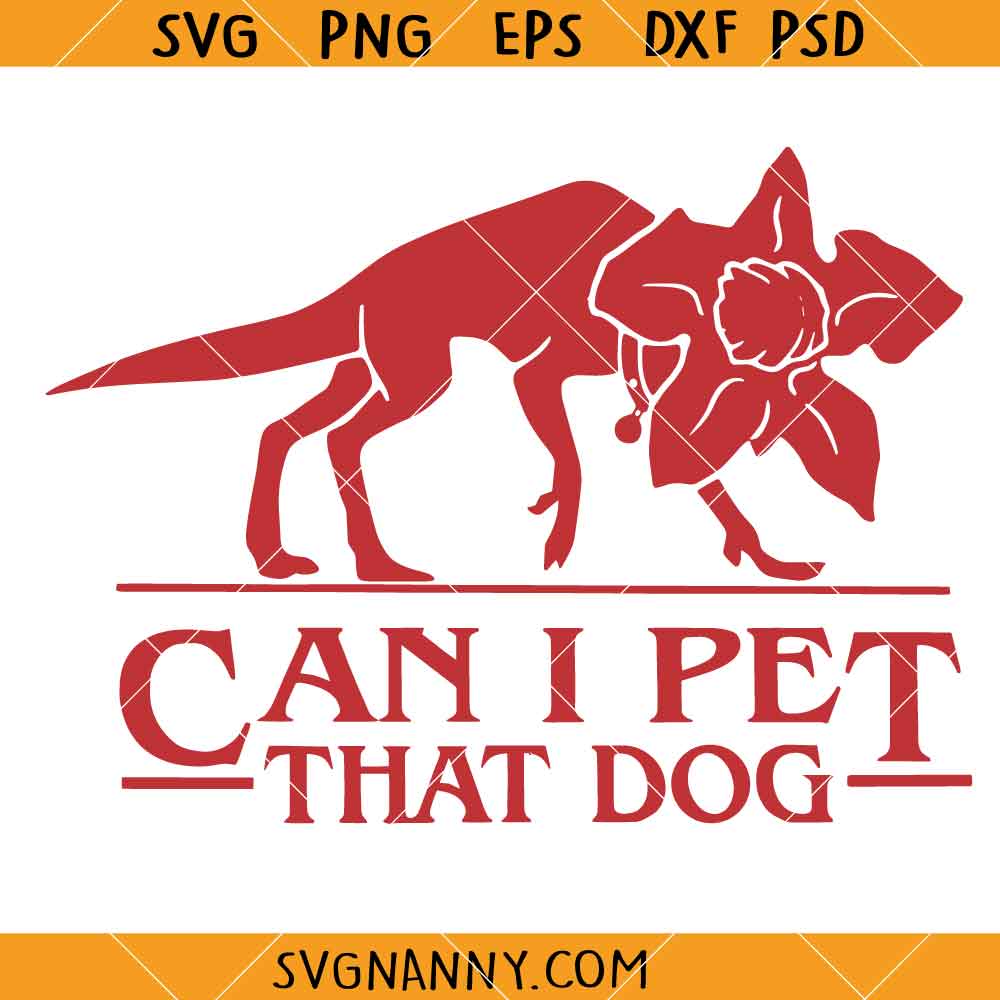 Can I Pet That Dog Demogorgon Devil SVG, Demogorgon Dog Meme SVG Funny Horror Shirt SVG