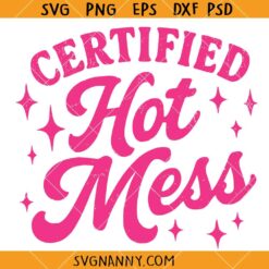 Certified Hot Mess SVG, Funny Mom Life SVG, Girly SVG, Sarcastic Quote SVG