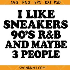 I Like Sneakers 90s RNB and Maybe 3 People SVG, Retro Wavy SVG