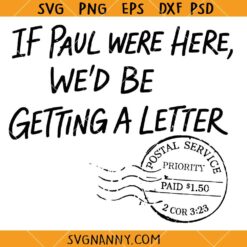 If Paul Were Here We'd Be Getting a Letter SVG, Christian Humor svg, Bible Humor SVG