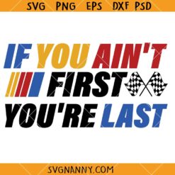 If You Ain't First You're Last SVG, Ricky Bobby Quote SVG, Cheer mom svg, Race SVG