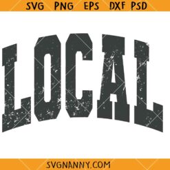 Local Grunge SVG, Local SVG, Distressed Local Svg, Varsity Svg, Summer Vibes SVG