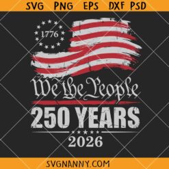 We The People 250th Anniversary SVG, 250th Anniversary 1776 – 2026 SVG, 250th Anniversary SVG, Freedom SVG
