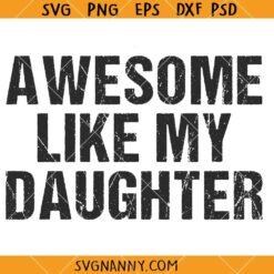 Awesome Like My Daughter SVG, Fathers Day Shirt Gift SVG, Dad Joke Svg