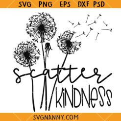 Scatter Kindness SVG, Mental Health SVG PNG, Dandelion Svg, Dandelion Blowing Svg