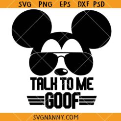 Talk To Me Goof SVG, Magical Mouse with Sunglasses Svg, disney vacation SVG, Family Trip SVG