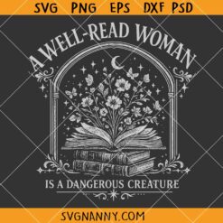 A Well Read Woman is a Dangerous Creature SVG, Romance Reader Svg, Book Lover SVG