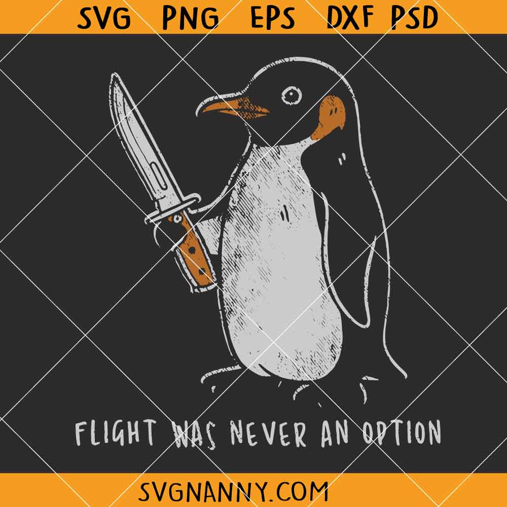 Flight Was Never An Option SVG, Sarcastic Bird SVG, Funny Penguin SVG
