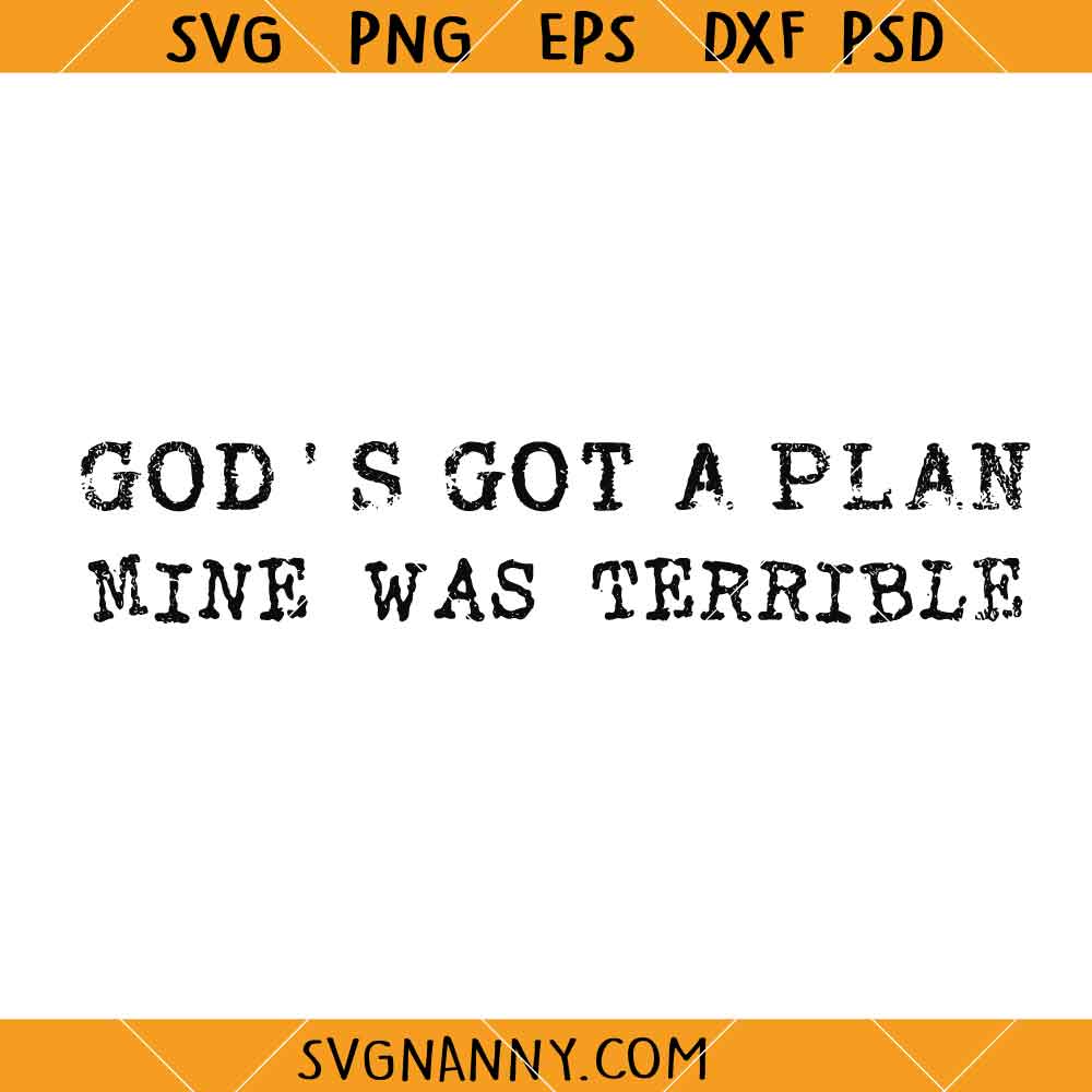 https://www.svgnanny.com/wp-content/uploads/2026/07/Gods-got-a-plan-mine-was-terrible-SVG.jpg