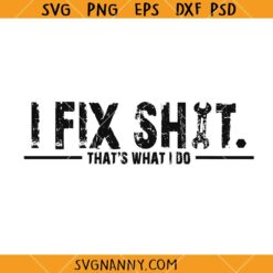 I fix shit SVG, Funny Handyman SVG, Funny Mechanic Quote SVG