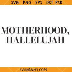 Motherhood Hallelujah SVG, Christian Mom Shirt SVG, Religious SVG