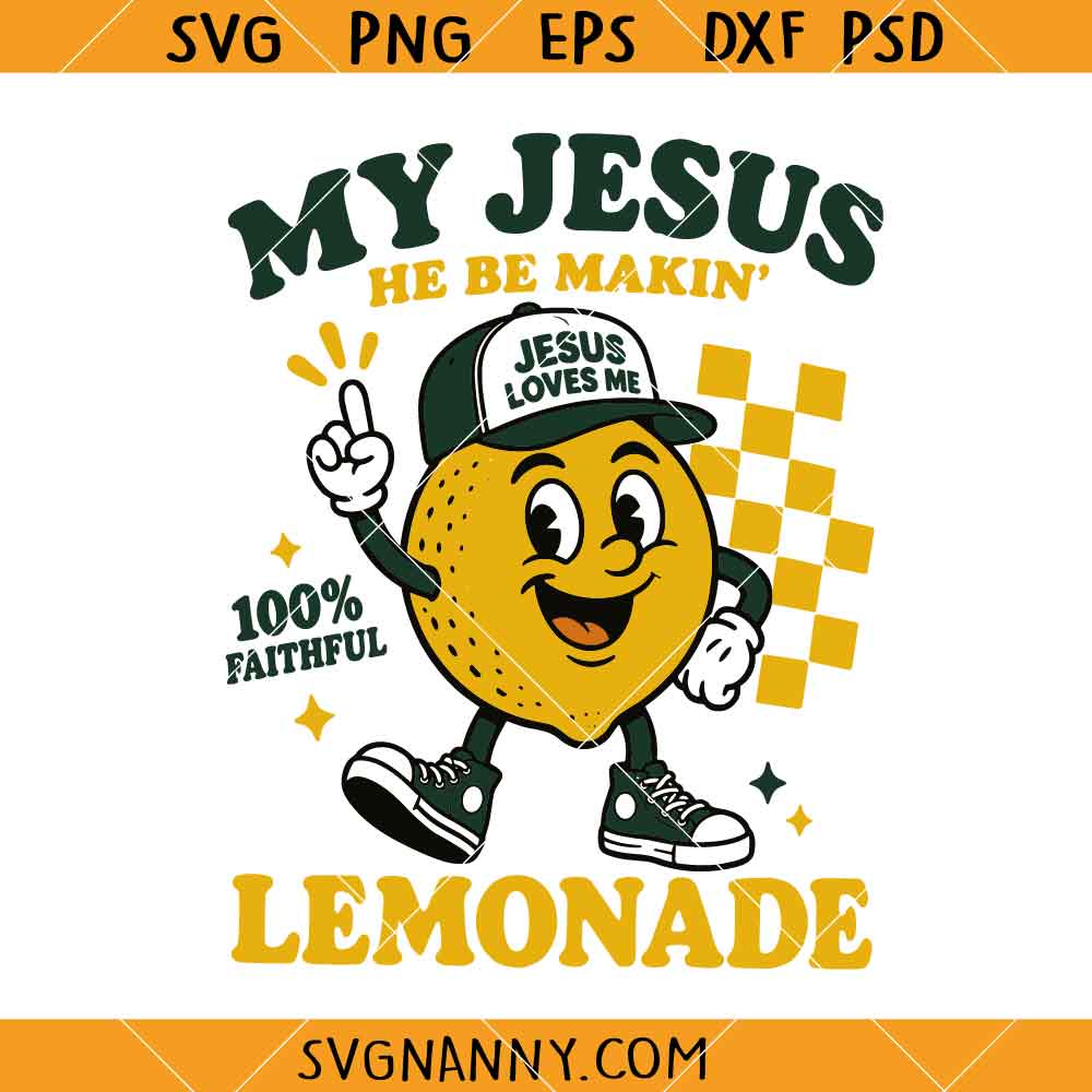 My Jesus He Be Making Lemonade SVG, Funny Christian svg, Jesus Humor Shirt SVG
