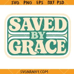 Saved By Grace SVG, Christian Shirt SVG, Grace upon Grace SVG