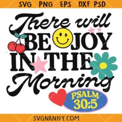 There will be joy in the morning SVG, psalm 30:5 SVG, Joy svg, Christian Shirt