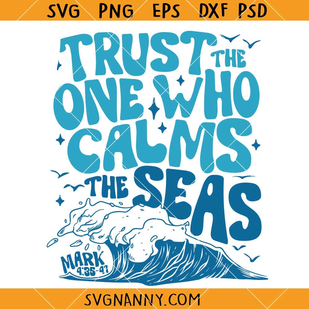 Trust the One Who Calms SVG, Christian Quote Shirt SVG, Faith Based SVG