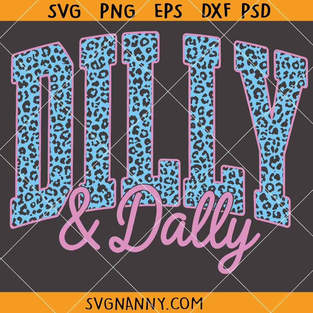 Dilly And Dally Leopard Print SVG, Dilly Dallying SVG, Sarcastic SVG