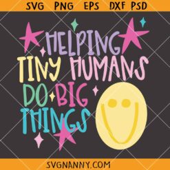 Helping Tiny Humans Do Big Things SVG, Pediatric Therapist SVG