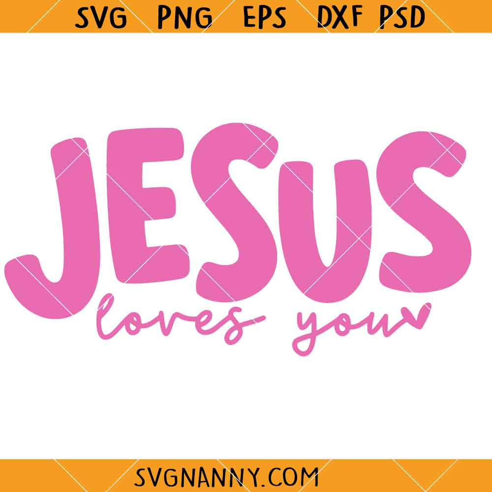Jesus Loves You Svg, Christian SVG, Religious SVG, Bible Verse SVG, Scripture SVG