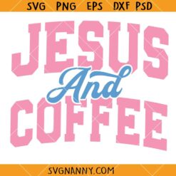 Jesus and Coffee SVG, Christian Quote SVG, Funny Christian Mug SVG
