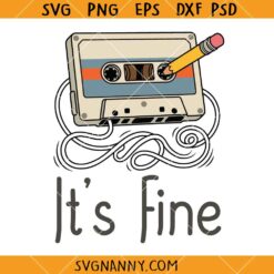 Retro Cassette Tape Its Fine SVG, 90s Music Vibe SVG