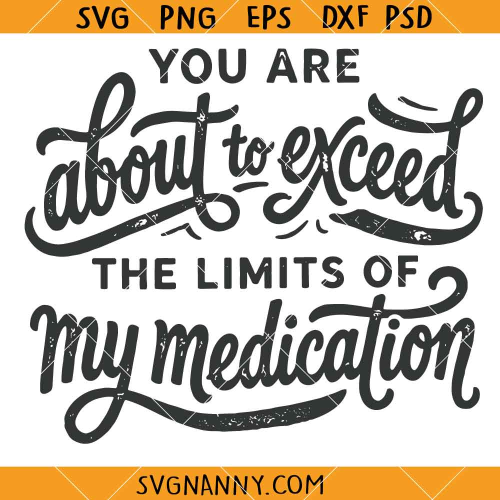 You Are About To Exceed The Limits Of My Meditation Svg, Sarcastic Shirt svg, Mindset Quote SVG