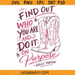 Find out Who You are and Do It on Purpose Dolly Parton SVG, Dolly Parton Inspired SVG, Country Music Shirt SVG