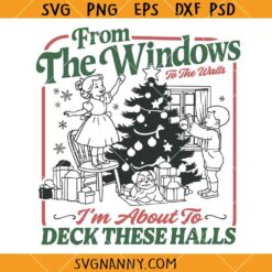 From the Windows to the Walls  SVG, Funny Christmas SVG, Christmas Sign SVG, Christmas Sign SVG, Holiday Shirt SVG