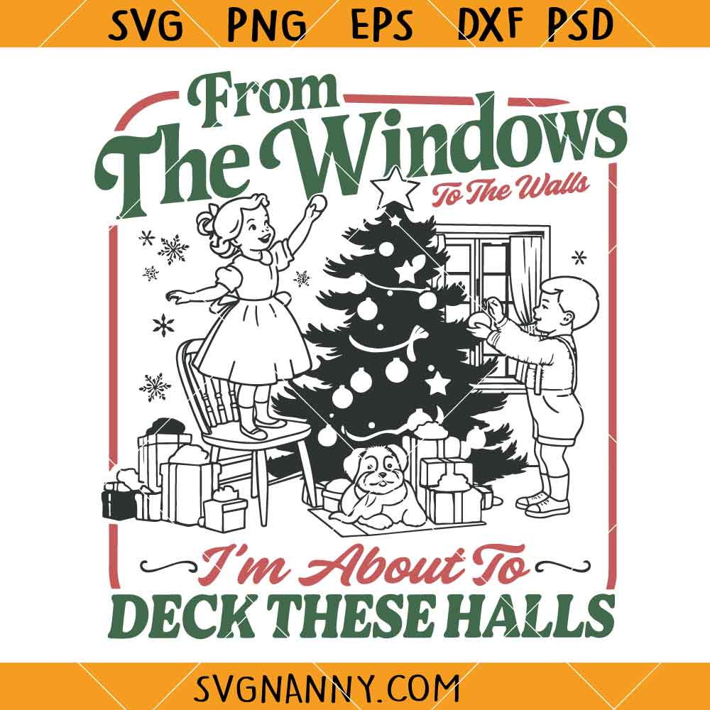 From the Windows to the Walls SVG, Funny Christmas SVG, Christmas Sign SVG, Christmas Sign SVG, Holiday Shirt SVG