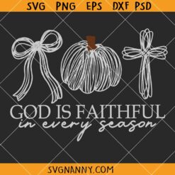 God is Faithful in Every Season SVG, Christian Fall Shirt SVG, Thanksgiving Shirt SVG