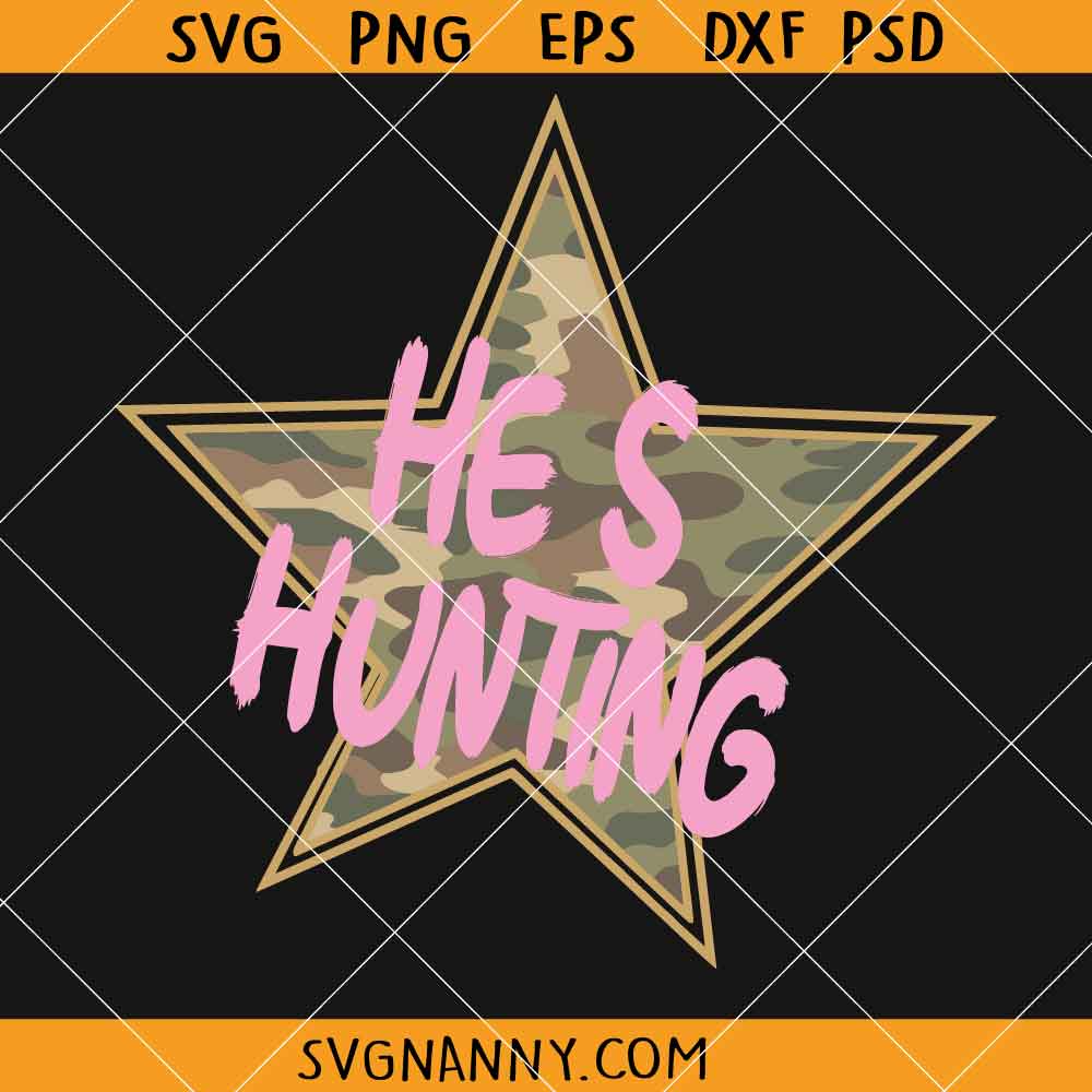 Hes Hunting SVG, Hunter Wife Svg, Hunting Season Svg, Hunting Star SVG