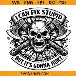 I Can Fix Stupid but Its Gonna Hurt SVG, Mechanic Skull SVG, Funny Mechanic SVG, Wrench SVG