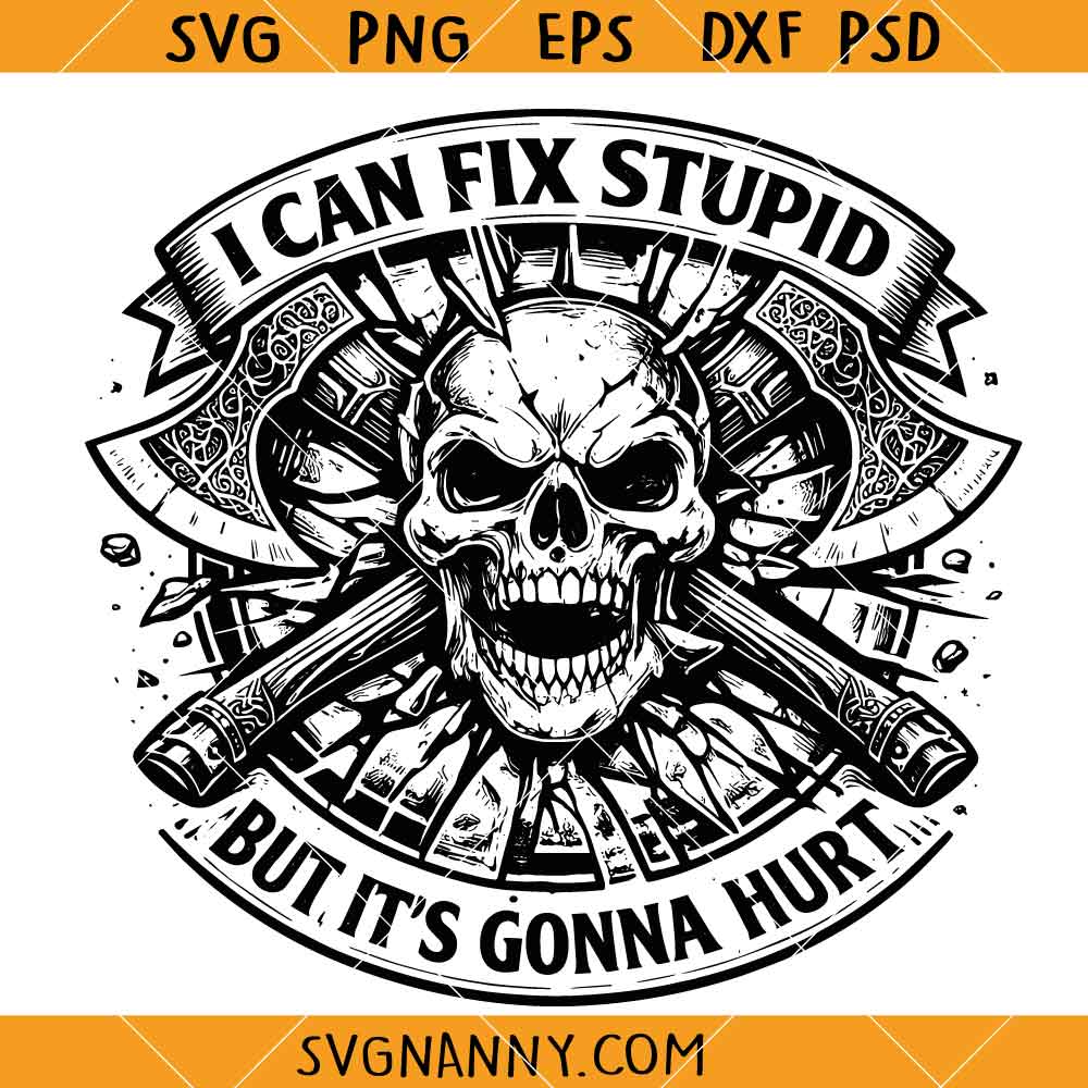 I Can Fix Stupid but Its Gonna Hurt SVG, Mechanic Skull SVG, Funny Mechanic SVG, Wrench SVG