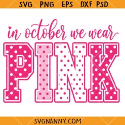 In October We Wear Pink Breast Cancer SVG, Polka Dot Breast Cancer Awareness Design SVG