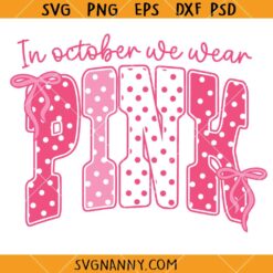 In October We Wear Pink Coquette Bow SVG, Pinktober SVG, Awareness Ribbon SVG, Breast Cancer Awareness SVG