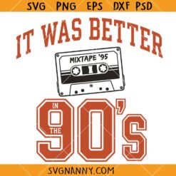 It Was better in The 90s SVG, Varsity Font SVG, Retro 90s SVG, 90s Nostalgia SVG, 90s Party Gift SVG