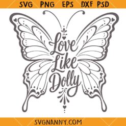 Love Like Dolly Butterfly SVG, Dolly Inspirational Quote SVG, Butterfly Dolly SVG