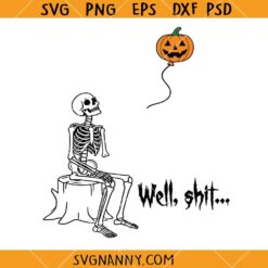 Well shit Halloween Skeleton Pumpkin Face Balloon Design SVG, Funny Pumpkin Balloon SVG, Funny Halloween SVG, Halloween Skeleton SVG