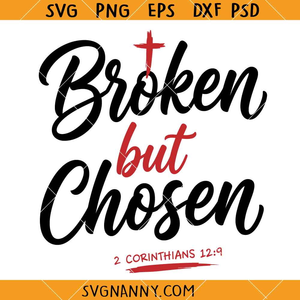 Broken but choosen 2 Corinnthians 2 19 SVG, Bible Verse SVG, Christian SVG