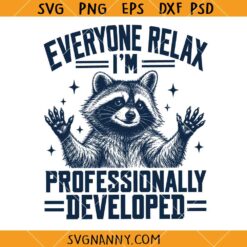 Everyone Relax Im Professionally Developed Raccoon SVG, Funny Raccoon Teacher SVG