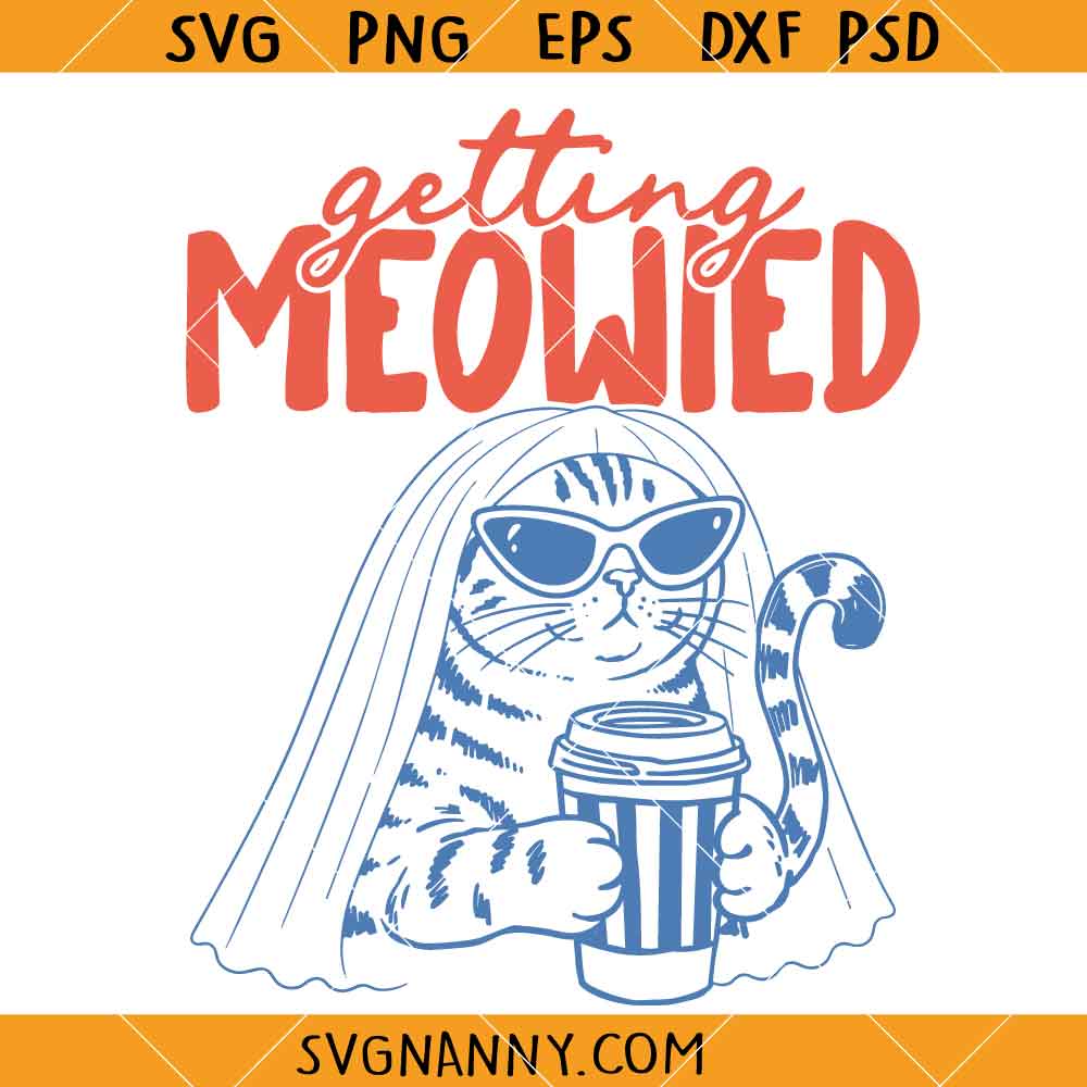 Getting Meowied SVG, Funny Cat Bride SVG, Bachelorette Cat Lover Gift SVG