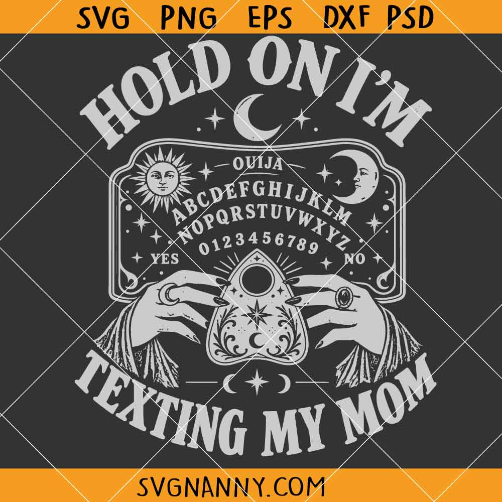 Hold On Im Texting My Mom Ouija SVG, Witchy Halloween SVG, Funny Mom Shirt SVG