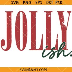 Jolly ish SVG, Jolly Christmas Svg, Funny Christmas Shirt Svg