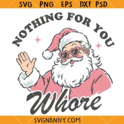 Nothing for You Whore Santa SVG, Funny Pink Santa Quote SVG, Preppy Christmas SVG